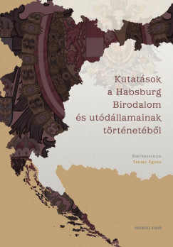 Kutat�sok a Habsburg Birodalom �s ut�d�llamainak t�rt�net�b�l