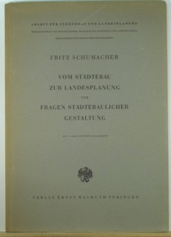 Fritz Schumacher - Vom Stdtebau zur Landesplanung und Fragen stdtebaulicher Gestaltung