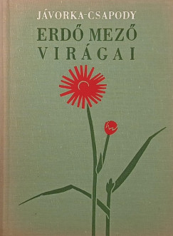 Csapody Vera - J�vorka S�ndor - Erd�, mez� vir�gai
