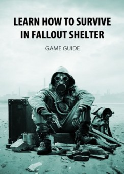 Game Ultimate - Learn How to Survive in Fallout Shelter