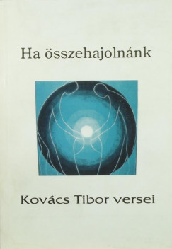 Kovcs Tibor - Ha sszehajolnnk