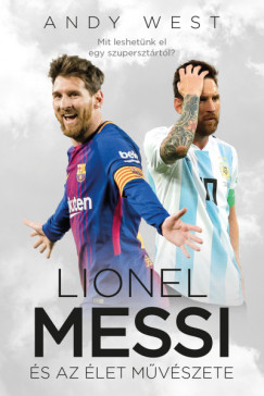 Andy West - Lionel Messi s az let Mvszete