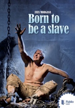 Born to be a slave