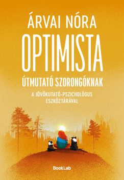 Árvai Nóra - Optimista útmutató szorongóknak
