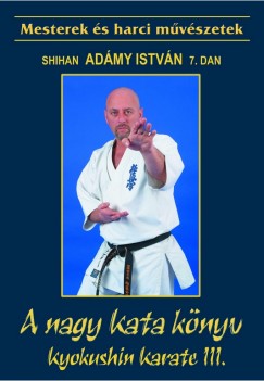 Admy Istvn - A nagy kata knyv - Kyokushin karate III.