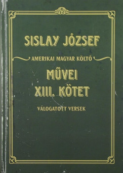 Sislay Jzsef amerikai magyar klt mvei XIII. ktet
