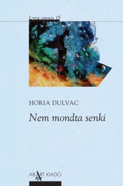 Horia Dulvac - Nem mondta senki
