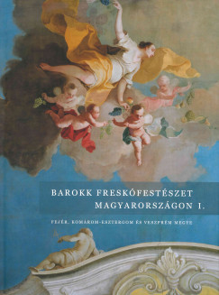 Jernyei Kiss János   (Szerk.) - Barokk freskófestészet Magyarországon I.