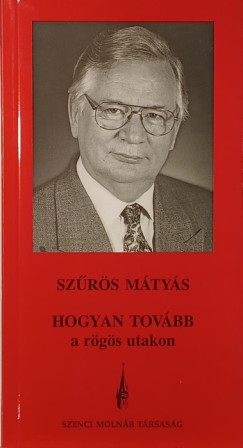 Sz�r�s M�ty�s - Hogyan tov�bb a r�g�s utakon - dedik�lt