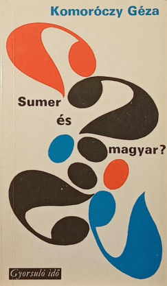 Komor�czy G�za - Sumer �s magyar?