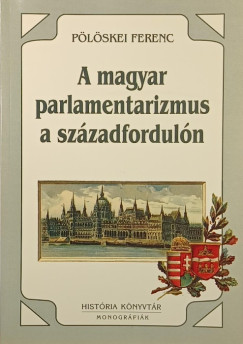 A magyar parlamentarizmus a szzadforduln