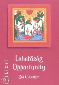 Sri Chinmoy - Lehetsg - Opportunity