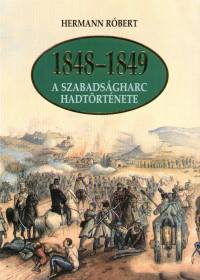 1848-1849 - A szabadsgharc hadtrtnete