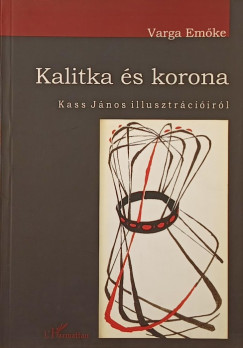 Varga Emke - Kalitka s korona - Kass Jnos illusztrciirl