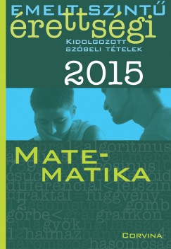 Emelt szint rettsgi 2015 - Kidolgozott szbeli ttelek - Matematika