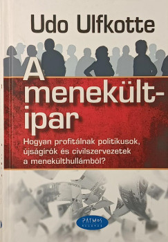 A menek�ltipar - Hogyan profit�lnak a politikusok, �js�g�r�k