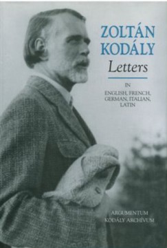 Kodly Zoltn - Letters - Kodly Zoltn levelezse