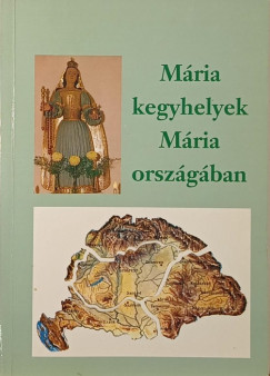 M�ria kegyhelyek M�ria orsz�g�ban