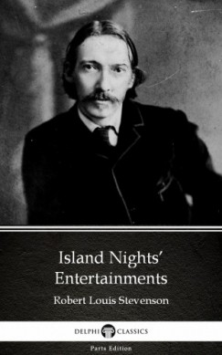 Robert Louis Stevenson - Island Nights Entertainments by Robert Louis Stevenson (Illustrated)