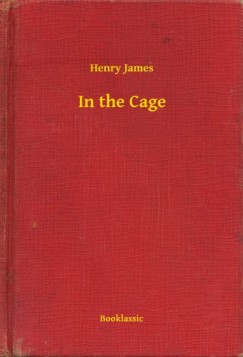 Henry James - In the Cage