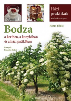 Kohut Ildik - Bodza a kertben, a konyhban s a hzi patikban