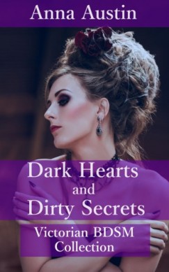 Anna Austin - Dark Hearts And Dirty Secrets - Victorian BDSM Collection