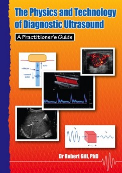 Robert Gill - The Physics and Technology of Diagnostic Ultrasound