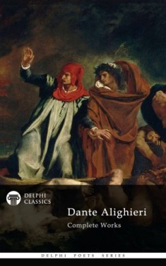 Dante Alighieri - Delphi Complete Works of Dante Alighieri (Illustrated)