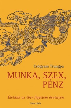 Csgyam Trungpa - Munka, szex, pnz