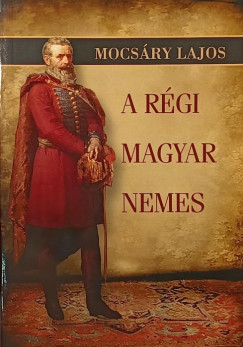 A rgi magyar nemes - reprint