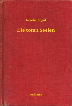 Nikolai Gogol - Die toten Seelen