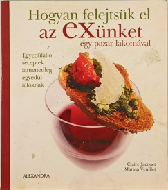 Hogyan felejtsk el az exnket egy pazar lakomval