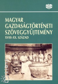 Faragó Tamás   (Szerk.) - Kövér György   (Szerk.) - Magyar gazdaságtörténeti szöveggyûjtemény