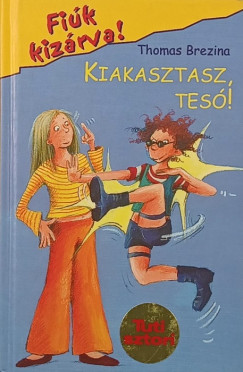 Kiakasztasz, tes�!