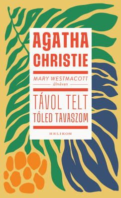 Mary Westmacott: Tvol telt tled tavaszom