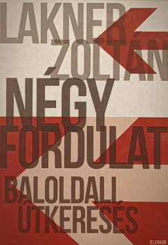 Lakner Zoltn - Ngy fordulat