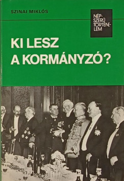 Szinai Mikls - Ki lesz a kormnyz?