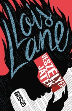 Lois Lane - Veszlyes jtk