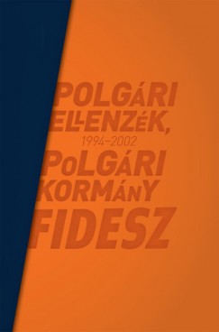 Polgri ellenzk, polgri kormny - Fidesz 1994-2002