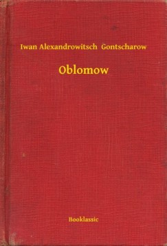Iwan Alexandrowitsch Gontscharow - Oblomow