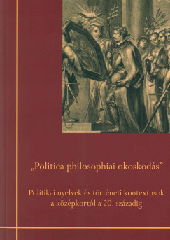Fazakas Gergely Tams   (Szerk.) - Miru Gyrgy   (Szerk.) - Velkey Ferenc   (Szerk.) - "Politica philosophiai okoskods"