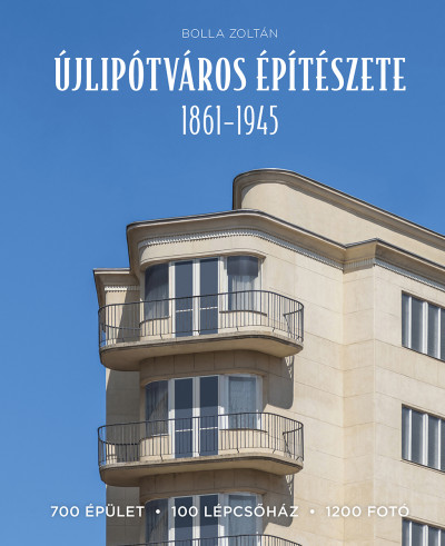 Bolla Zoltán - Újlipótváros építészete 1861-1945