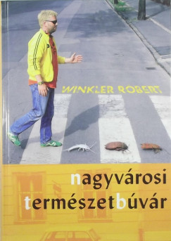 Winkler Rbert - Nagyvrosi termszetbvr