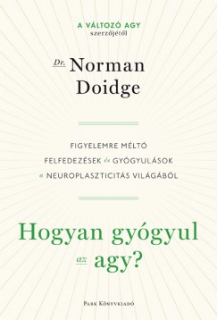 Norman Doidge - Hogyan gygyul az agy?