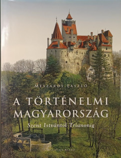 A trtnelmi Magyarorszg- Szent Istvntl Trianonig