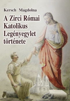 A Zirci R�mai Katolikus Leg�nyegylet t�rt�nete