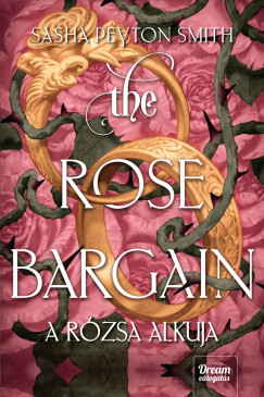 The Rose Bargain - A rzsa alkuja
