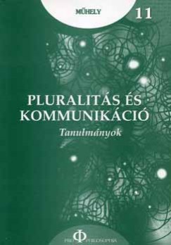 Ungvri Zrnyi Imre   (Szerk.) - Pluralits s kommunikci - Tanulmnyok