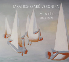 Jakatics-Szab Veronika - Munkk 2004-2024