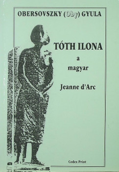 Tth Ilona, a magyar Jeanne d'Arc